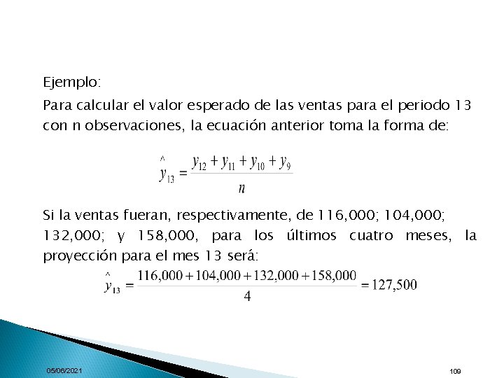 Ejemplo: Para calcular el valor esperado de las ventas para el periodo 13 con