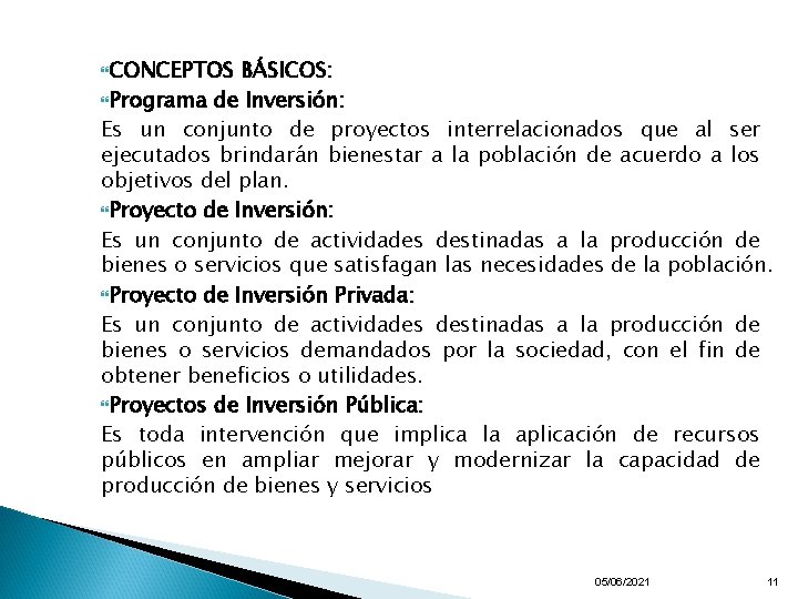  CONCEPTOS BÁSICOS: Programa de Inversión: Es un conjunto de proyectos interrelacionados que al