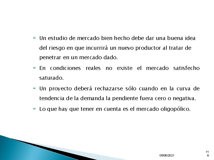  Un estudio de mercado bien hecho debe dar una buena idea del riesgo