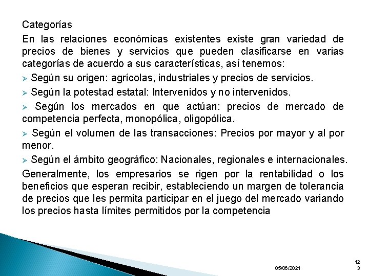 Categorías En las relaciones económicas existentes existe gran variedad de precios de bienes y