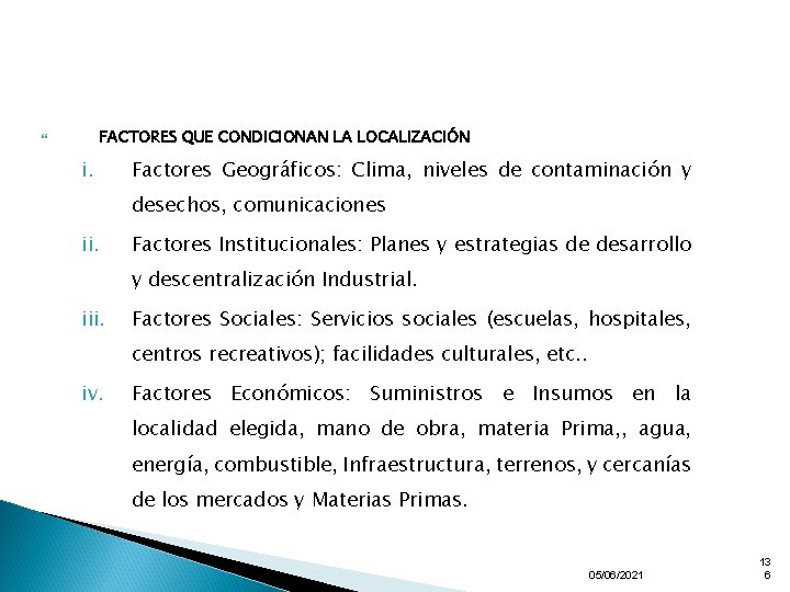 FACTORES QUE CONDICIONAN LA LOCALIZACIÓN i. Factores Geográficos: Clima, niveles de contaminación y desechos,