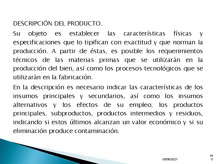 DESCRIPCIÓN DEL PRODUCTO. Su objeto es establecer las características físicas y especificaciones que lo