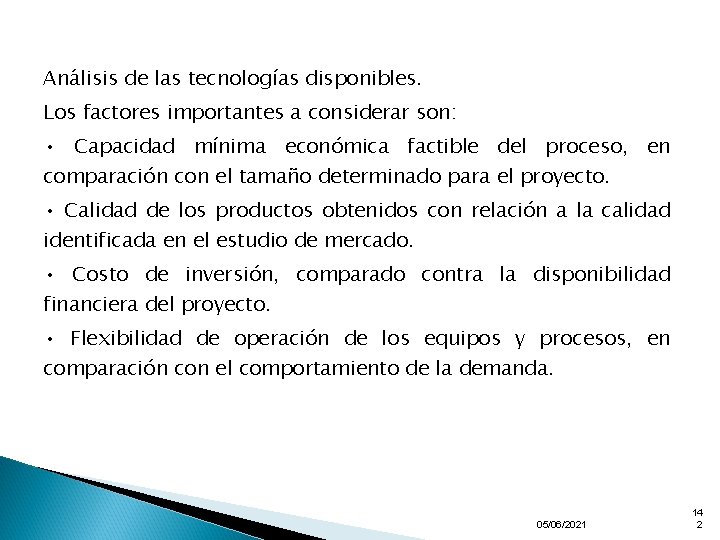 Análisis de las tecnologías disponibles. Los factores importantes a considerar son: • Capacidad mínima