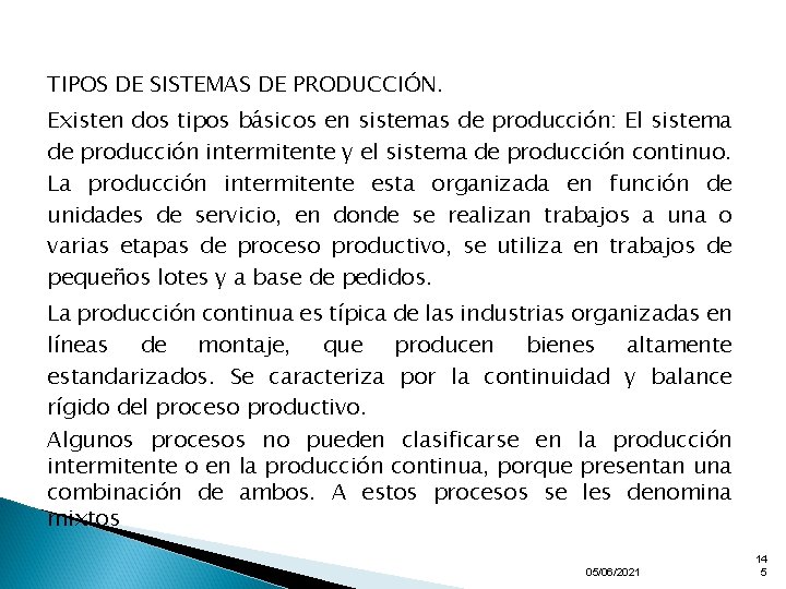 TIPOS DE SISTEMAS DE PRODUCCIÓN. Existen dos tipos básicos en sistemas de producción: El