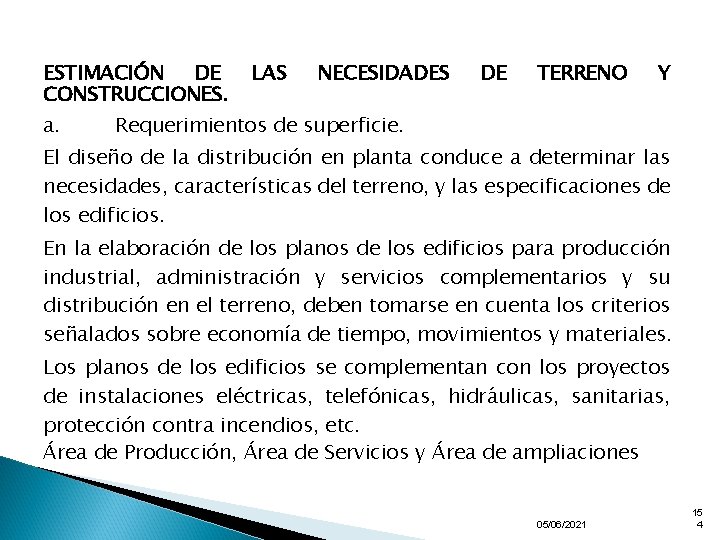 ESTIMACIÓN DE CONSTRUCCIONES. a. LAS NECESIDADES DE TERRENO Y Requerimientos de superficie. El diseño