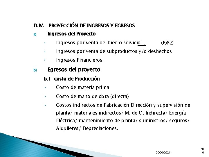 D. IV. PROYECCIÓN DE INGRESOS Y EGRESOS Ingresos del Proyecto a) ◦ Ingresos por