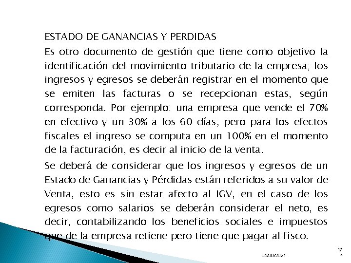 ESTADO DE GANANCIAS Y PERDIDAS Es otro documento de gestión que tiene como objetivo