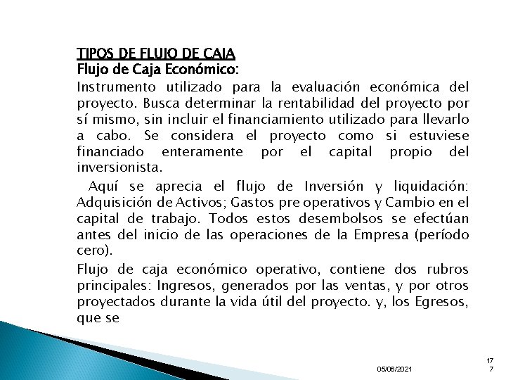 TIPOS DE FLUJO DE CAJA Flujo de Caja Económico: Instrumento utilizado para la evaluación