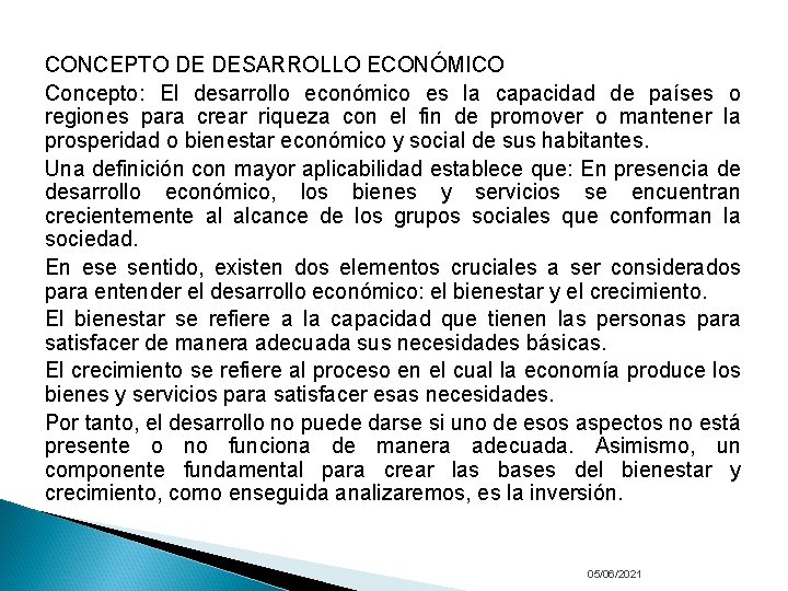 CONCEPTO DE DESARROLLO ECONÓMICO Concepto: El desarrollo económico es la capacidad de países o