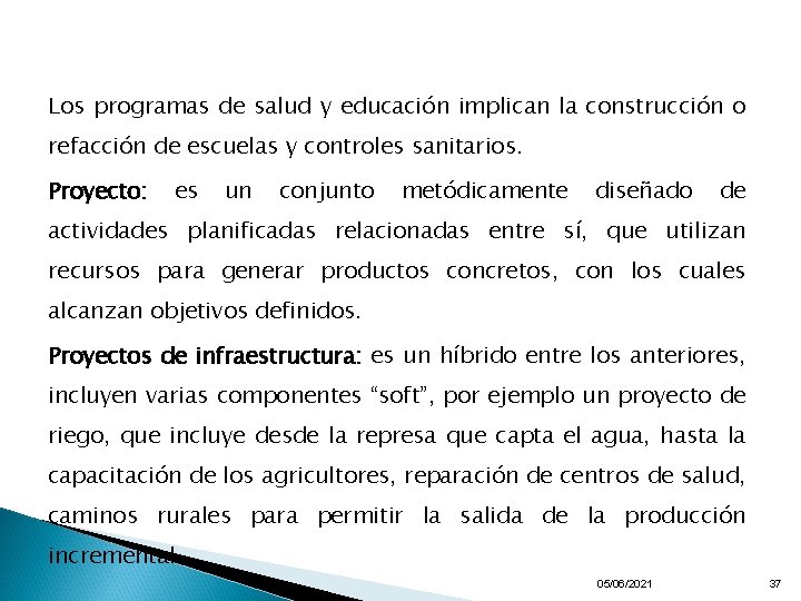 Los programas de salud y educación implican la construcción o refacción de escuelas y