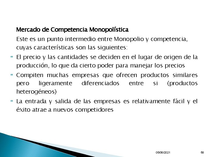 Mercado de Competencia Monopolística Este es un punto intermedio entre Monopolio y competencia, cuyas