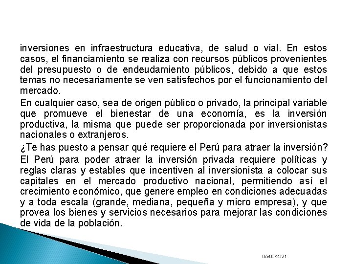 inversiones en infraestructura educativa, de salud o vial. En estos casos, el financiamiento se