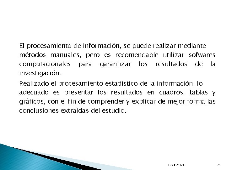 El procesamiento de información, se puede realizar mediante métodos manuales, pero es recomendable utilizar