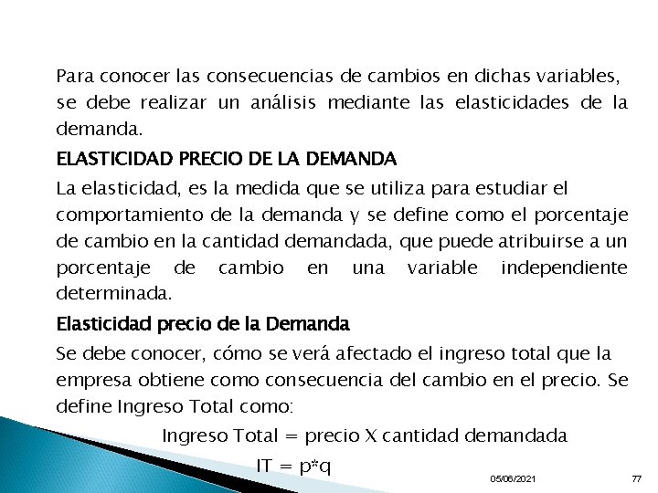 Para conocer las consecuencias de cambios en dichas variables, se debe realizar un análisis