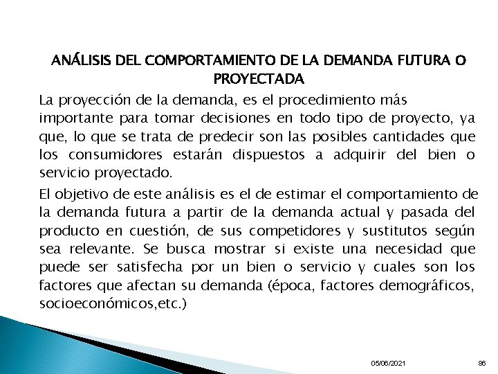 ANÁLISIS DEL COMPORTAMIENTO DE LA DEMANDA FUTURA O PROYECTADA La proyección de la demanda,