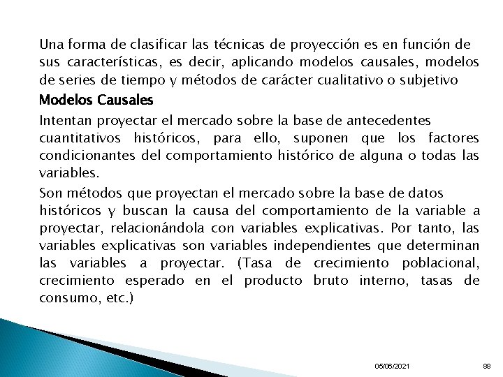 Una forma de clasificar las técnicas de proyección es en función de sus características,