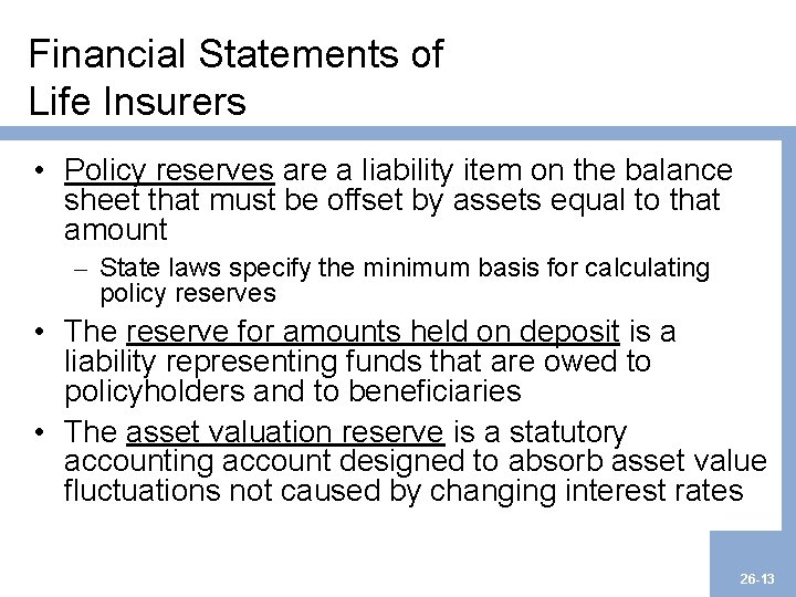 Financial Statements of Life Insurers • Policy reserves are a liability item on the