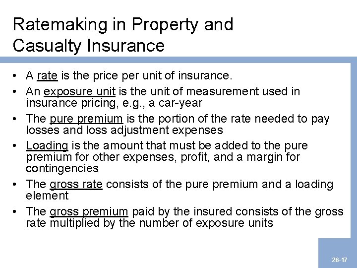 Ratemaking in Property and Casualty Insurance • A rate is the price per unit