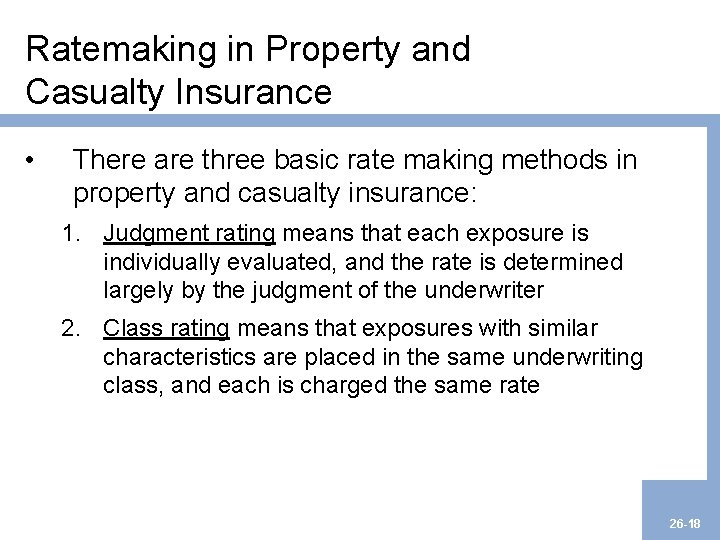 Ratemaking in Property and Casualty Insurance • There are three basic rate making methods