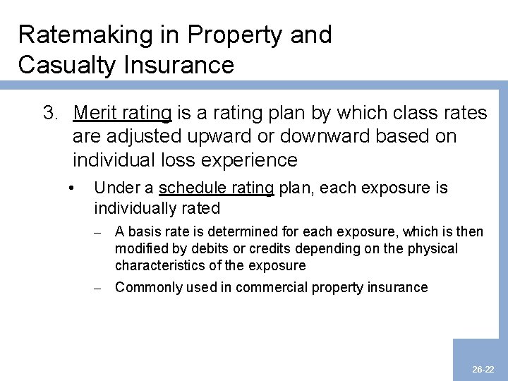 Ratemaking in Property and Casualty Insurance 3. Merit rating is a rating plan by