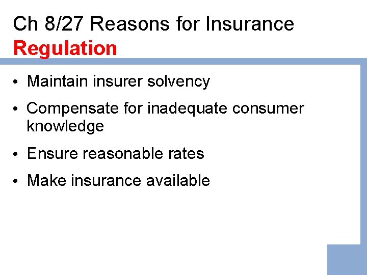 Ch 8/27 Reasons for Insurance Regulation • Maintain insurer solvency • Compensate for inadequate