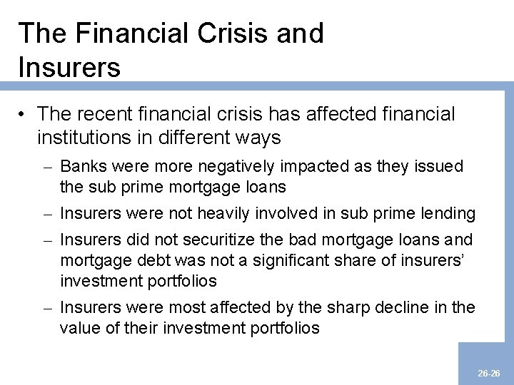 The Financial Crisis and Insurers • The recent financial crisis has affected financial institutions