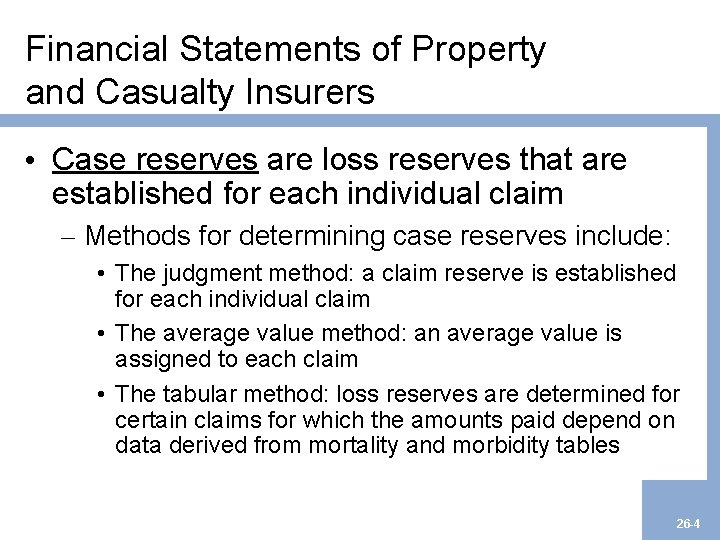 Financial Statements of Property and Casualty Insurers • Case reserves are loss reserves that