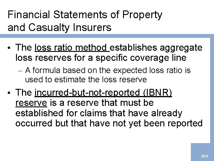 Financial Statements of Property and Casualty Insurers • The loss ratio method establishes aggregate