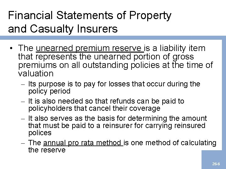 Financial Statements of Property and Casualty Insurers • The unearned premium reserve is a
