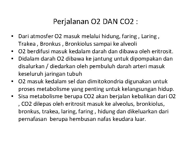 Perjalanan O 2 DAN CO 2 : • Dari atmosfer O 2 masuk melalui