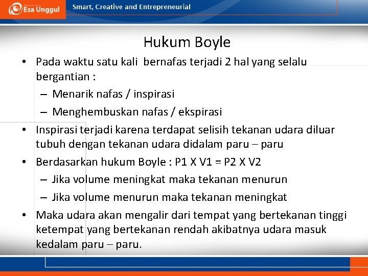 Hukum Boyle • Pada waktu satu kali bernafas terjadi 2 hal yang selalu bergantian