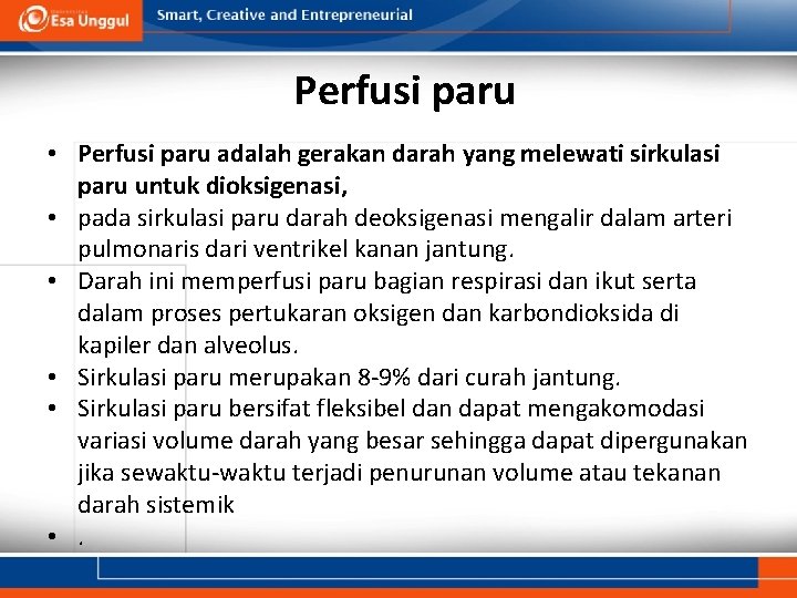 Perfusi paru • Perfusi paru adalah gerakan darah yang melewati sirkulasi paru untuk dioksigenasi,