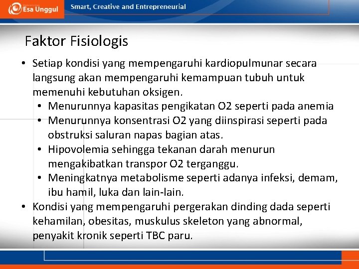 Faktor Fisiologis • Setiap kondisi yang mempengaruhi kardiopulmunar secara langsung akan mempengaruhi kemampuan tubuh