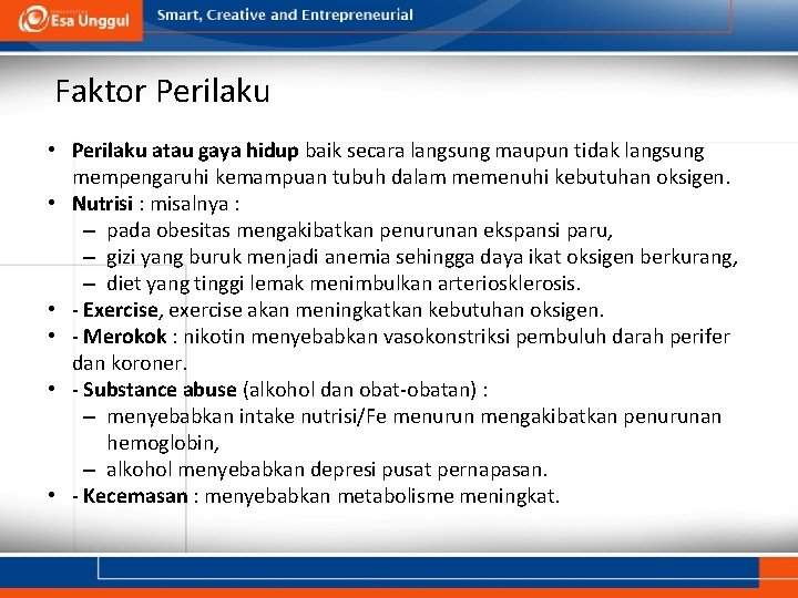 Faktor Perilaku • Perilaku atau gaya hidup baik secara langsung maupun tidak langsung mempengaruhi
