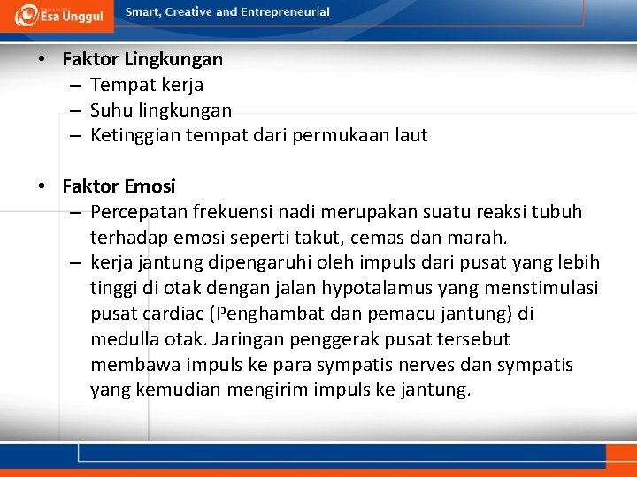  • Faktor Lingkungan – Tempat kerja – Suhu lingkungan – Ketinggian tempat dari