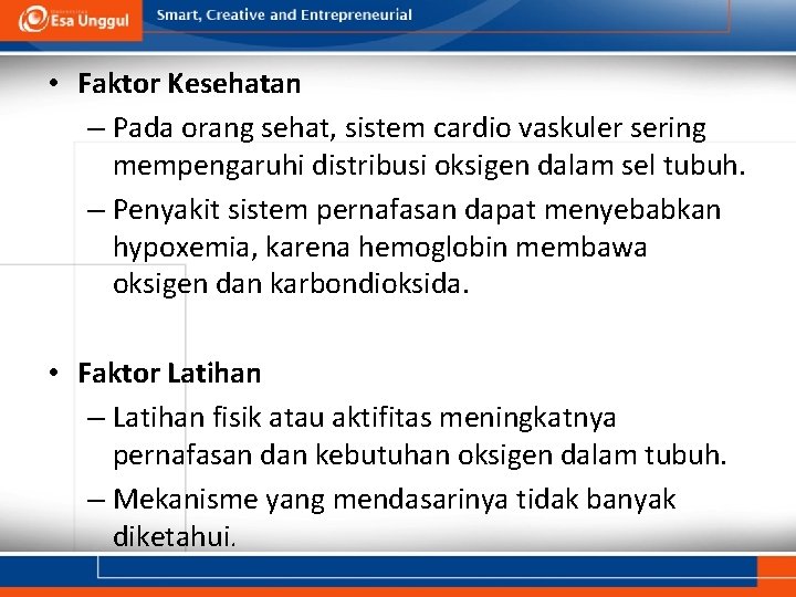  • Faktor Kesehatan – Pada orang sehat, sistem cardio vaskuler sering mempengaruhi distribusi