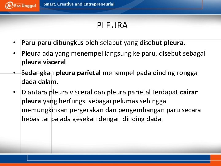 PLEURA • Paru-paru dibungkus oleh selaput yang disebut pleura. • Pleura ada yang menempel