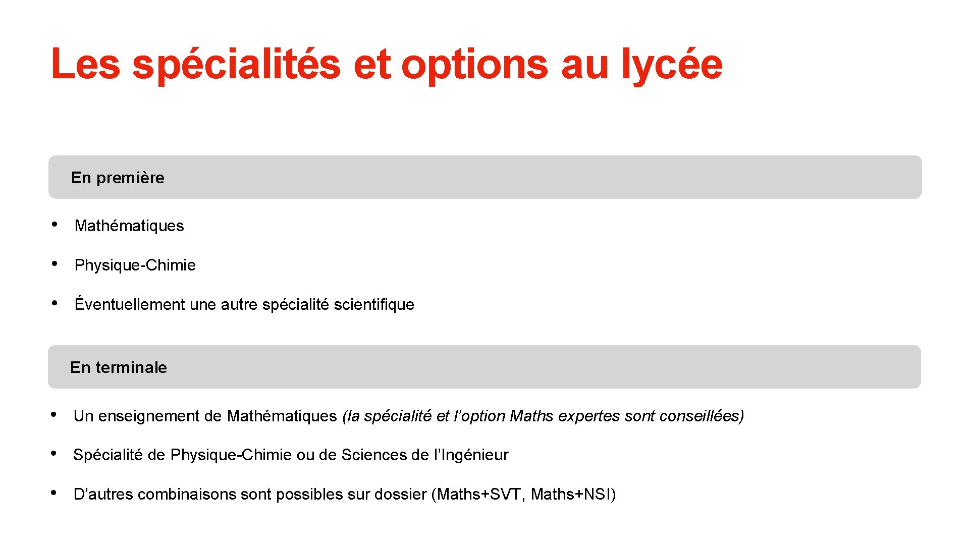 Les spécialités et options au lycée En première • Mathématiques • Physique-Chimie • Éventuellement