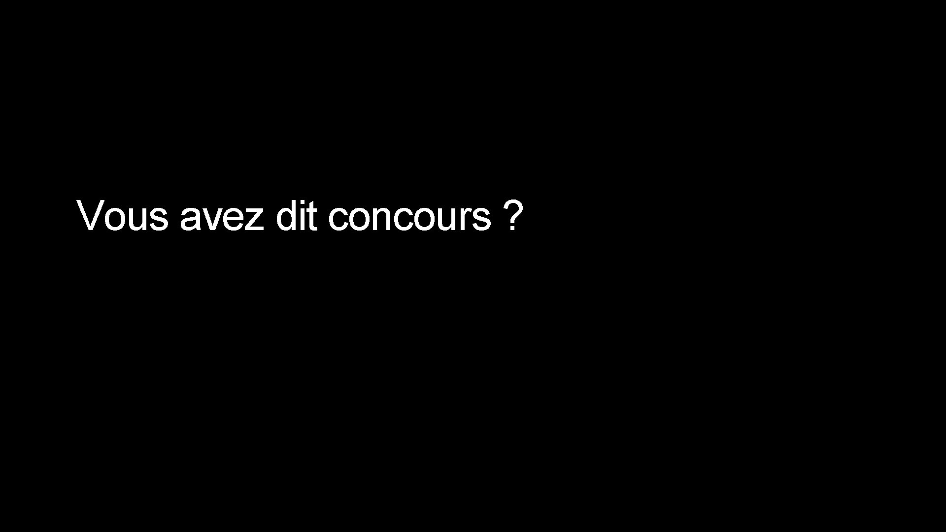 Vous avez dit concours ? 