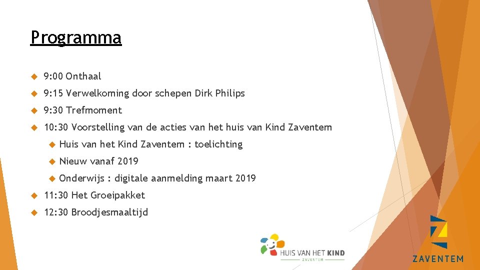 Programma 9: 00 Onthaal 9: 15 Verwelkoming door schepen Dirk Philips 9: 30 Trefmoment