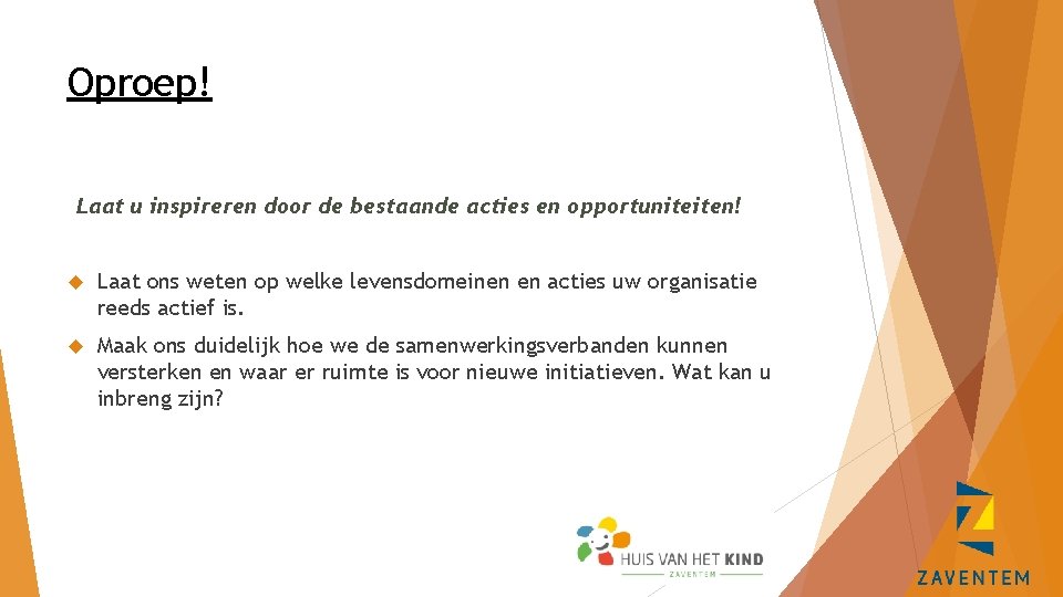 Oproep! Laat u inspireren door de bestaande acties en opportuniteiten! Laat ons weten op