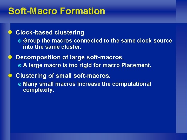 Soft-Macro Formation l Clock-based clustering ¤ Group the macros connected to the same clock