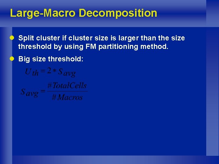 Large-Macro Decomposition l Split cluster if cluster size is larger than the size threshold
