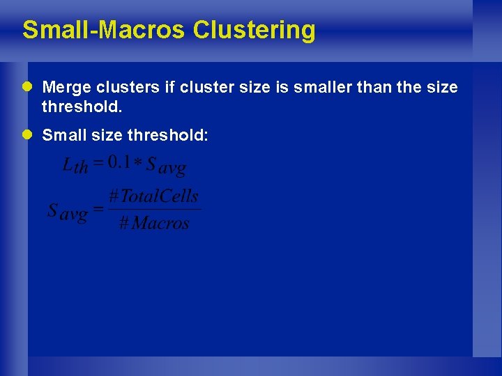 Small-Macros Clustering l Merge clusters if cluster size is smaller than the size threshold.