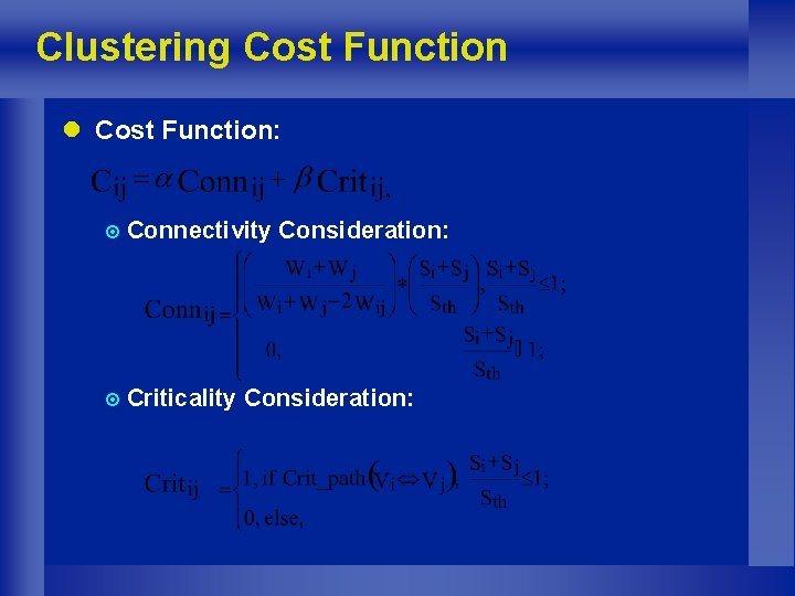 Clustering Cost Function l Cost Function: ¤ Connectivity ¤ Criticality Consideration: 