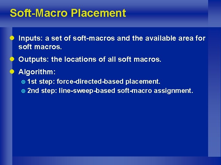 Soft-Macro Placement l Inputs: a set of soft-macros and the available area for soft