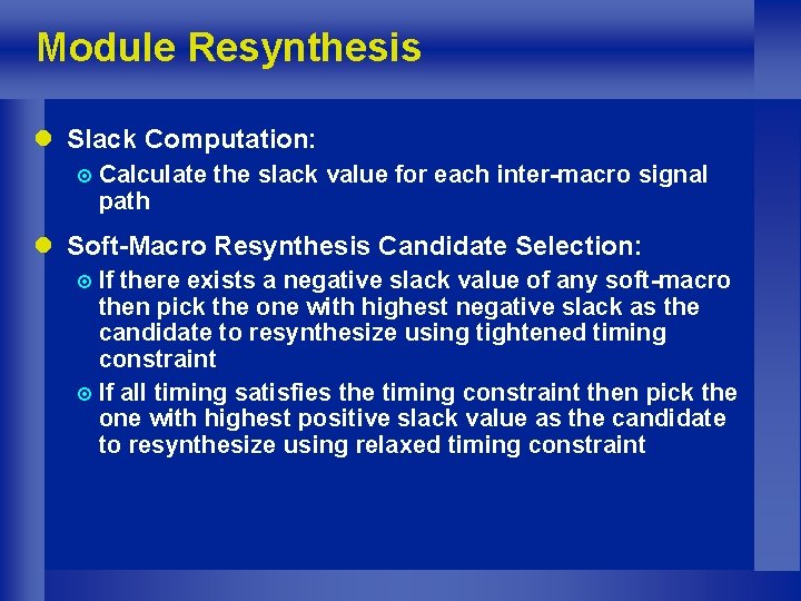 Module Resynthesis l Slack Computation: ¤ Calculate path the slack value for each inter-macro