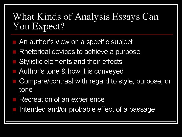 What Kinds of Analysis Essays Can You Expect? n n n n An author’s