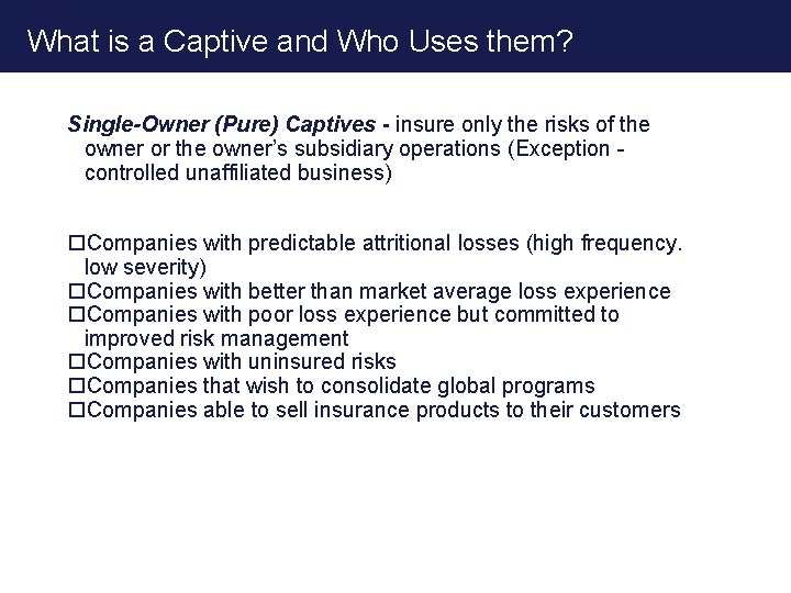 What is a Captive and Who Uses them? Single-Owner (Pure) Captives - insure only