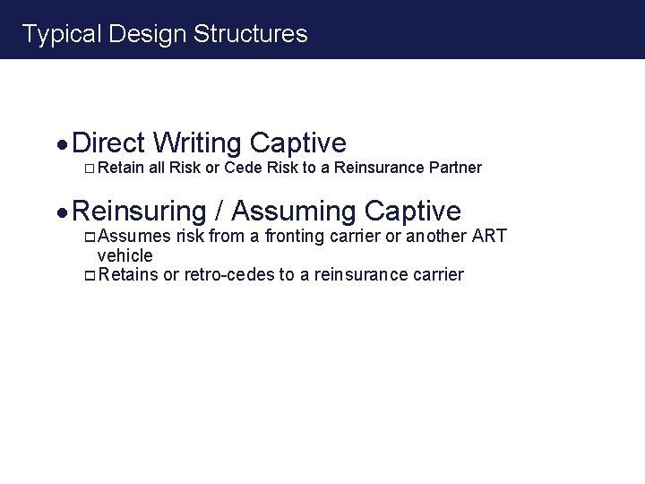 Typical Design Structures · Direct Writing Captive o Retain all Risk or Cede Risk